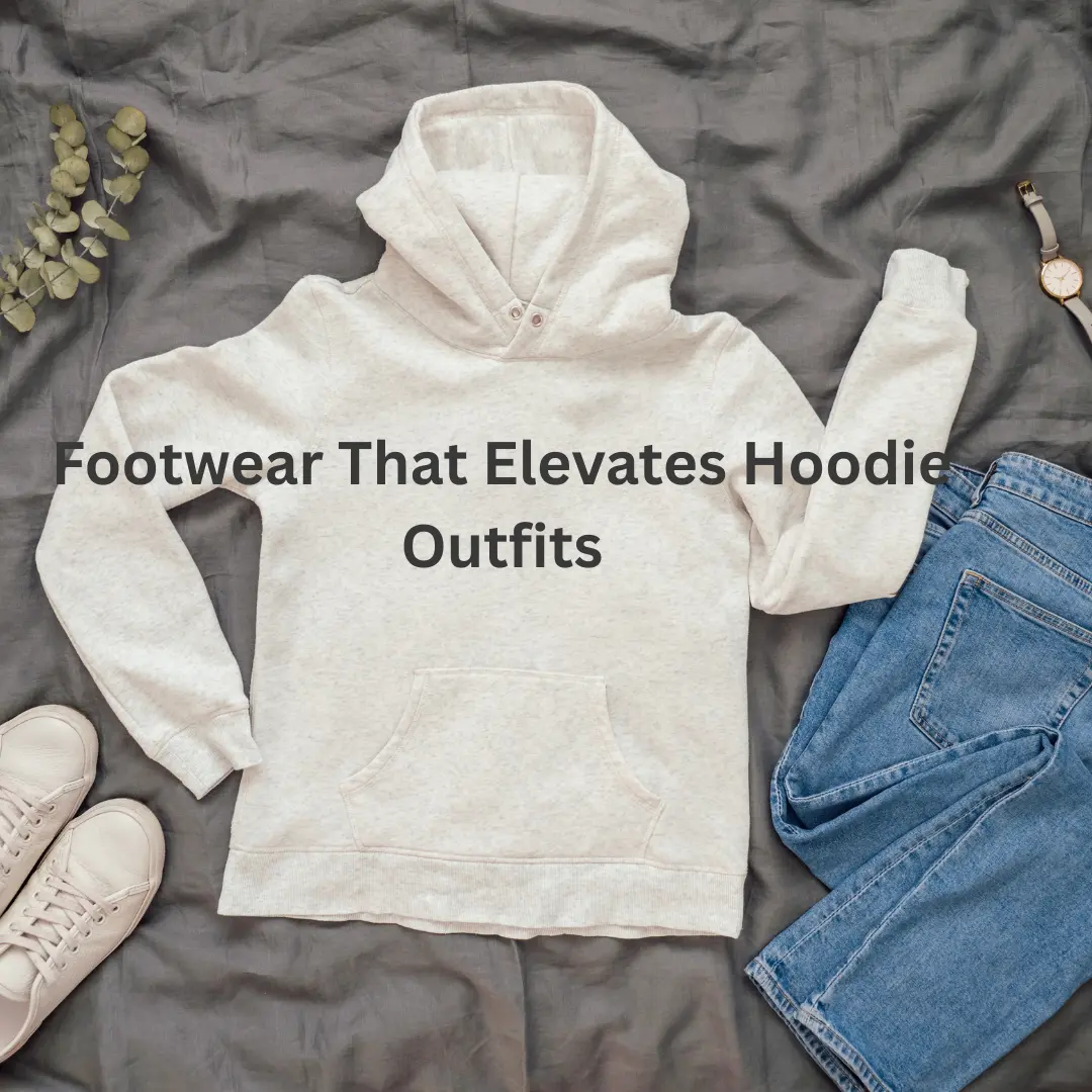 Footwear-That-Elevates-Hoodie-Outfits