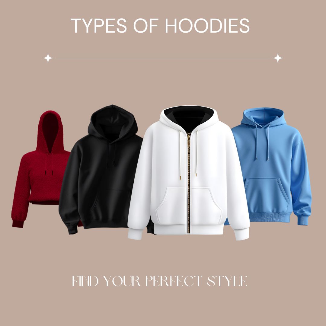 TYPES OF HOODIE FIND YOUR PERFECT STYLE