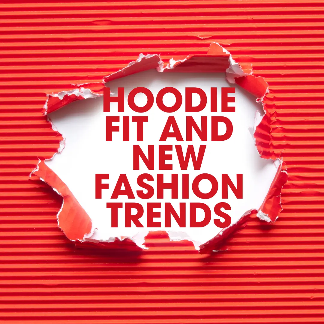 hoodie fit and new fashion trends