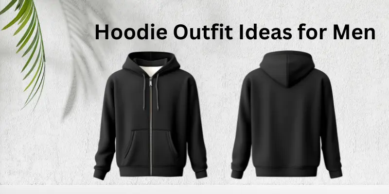 Hoodie Outfit Ideas for Men