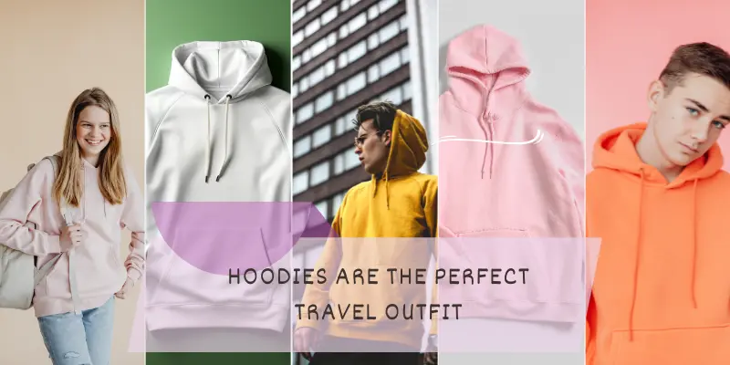 Why Hoodies Are the Perfect Travel Outfit