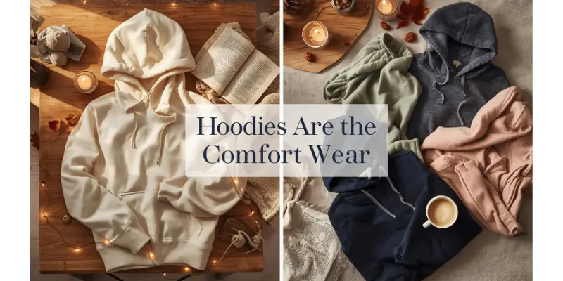 Why Hoodies Are the Ultimate Comfort Wear | Hoodieble